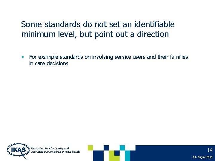 Some standards do not set an identifiable minimum level, but point out a direction