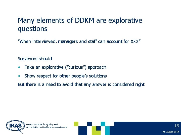 Many elements of DDKM are explorative questions ”When interviewed, managers and staff can account