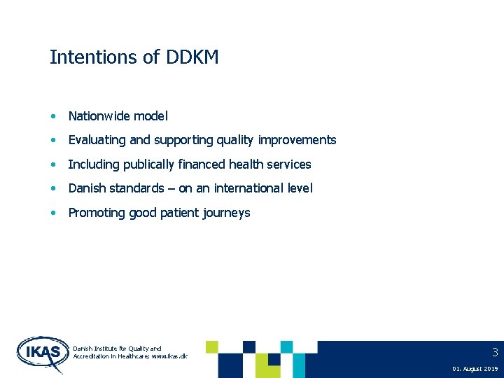 Intentions of DDKM • Nationwide model • Evaluating and supporting quality improvements • Including