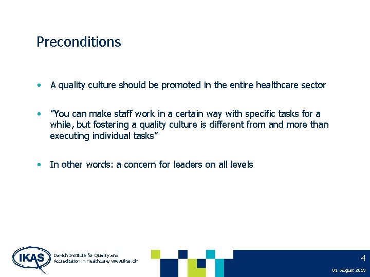 Preconditions • A quality culture should be promoted in the entire healthcare sector •