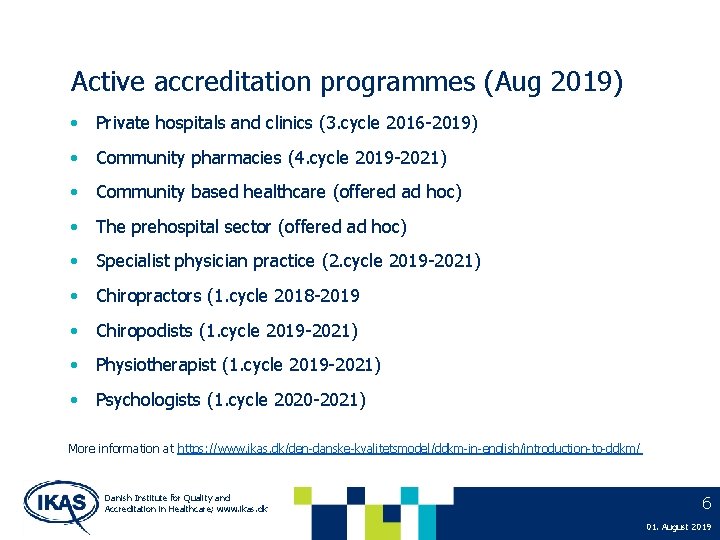 Active accreditation programmes (Aug 2019) • Private hospitals and clinics (3. cycle 2016 -2019)