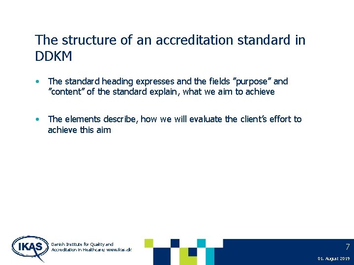The structure of an accreditation standard in DDKM • The standard heading expresses and