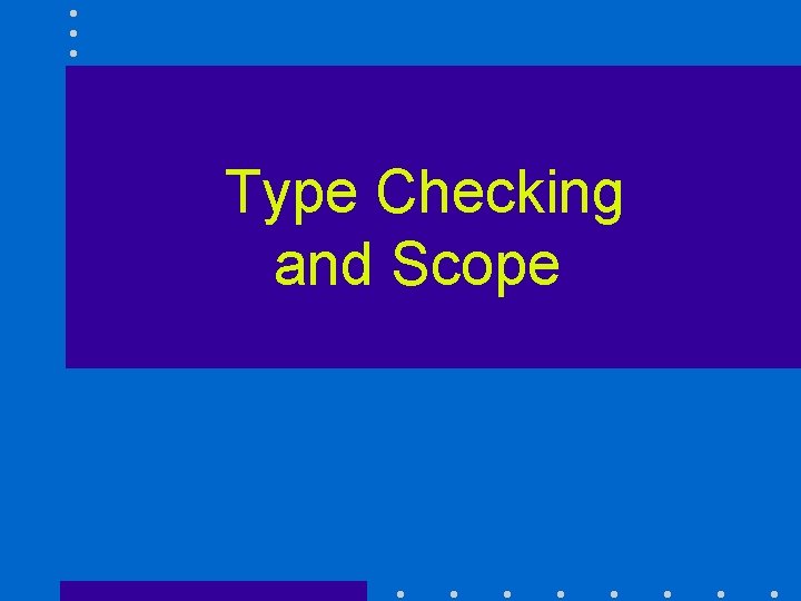 Type Checking and Scope 