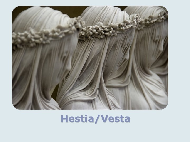 Hestia/Vesta 