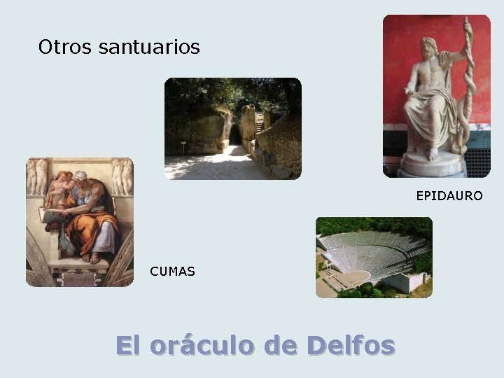 Otros santuarios EPIDAURO CUMAS El oráculo de Delfos 