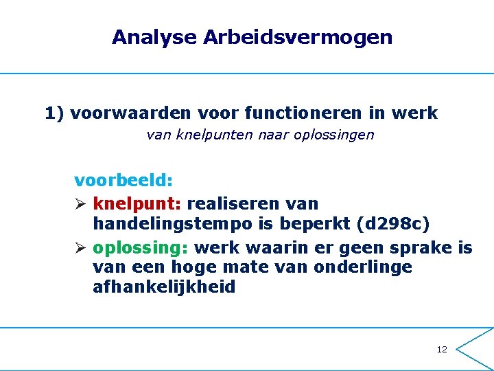 Analyse Arbeidsvermogen 1) voorwaarden voor functioneren in werk van knelpunten naar oplossingen voorbeeld: Ø