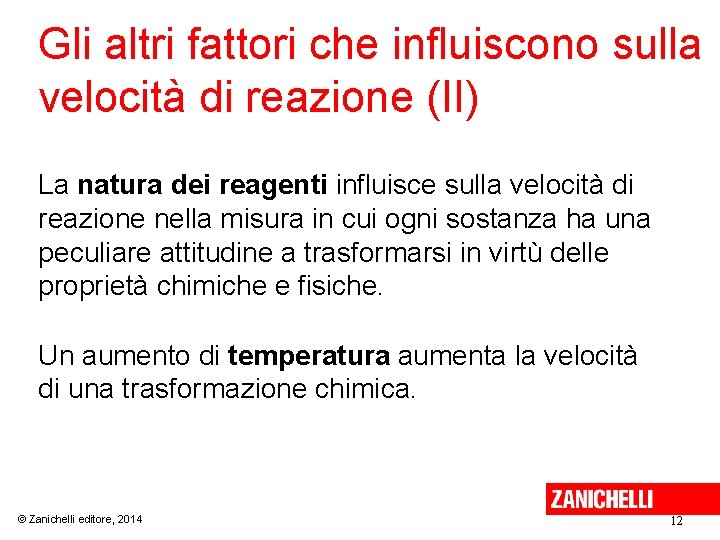 Gli altri fattori che influiscono sulla velocità di reazione (II) La natura dei reagenti