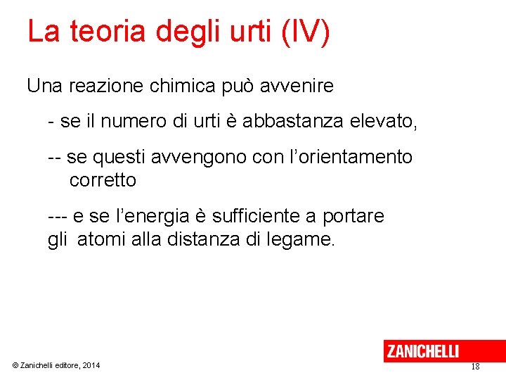 La teoria degli urti (IV) Una reazione chimica può avvenire - se il numero