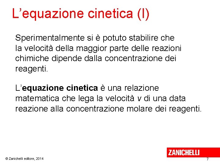 L’equazione cinetica (I) Sperimentalmente si è potuto stabilire che la velocità della maggior parte