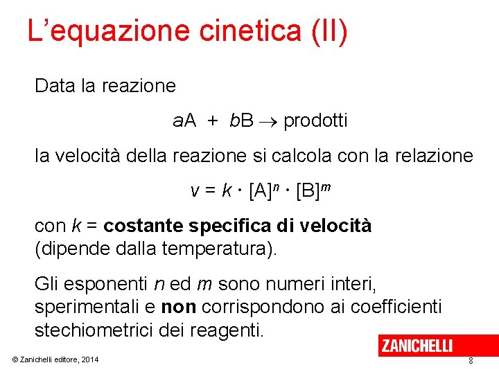 L’equazione cinetica (II) Data la reazione a. A + b. B prodotti la velocità