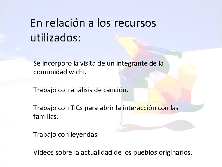 En relación a los recursos utilizados: Se incorporó la visita de un integrante de