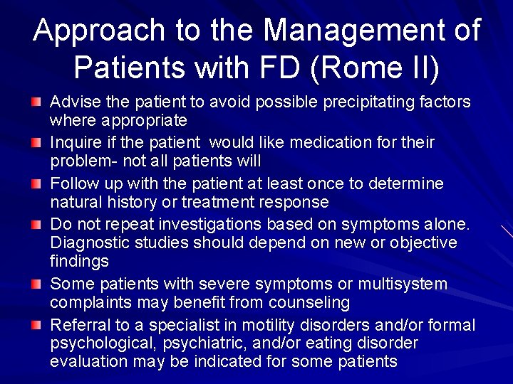 Approach to the Management of Patients with FD (Rome II) Advise the patient to