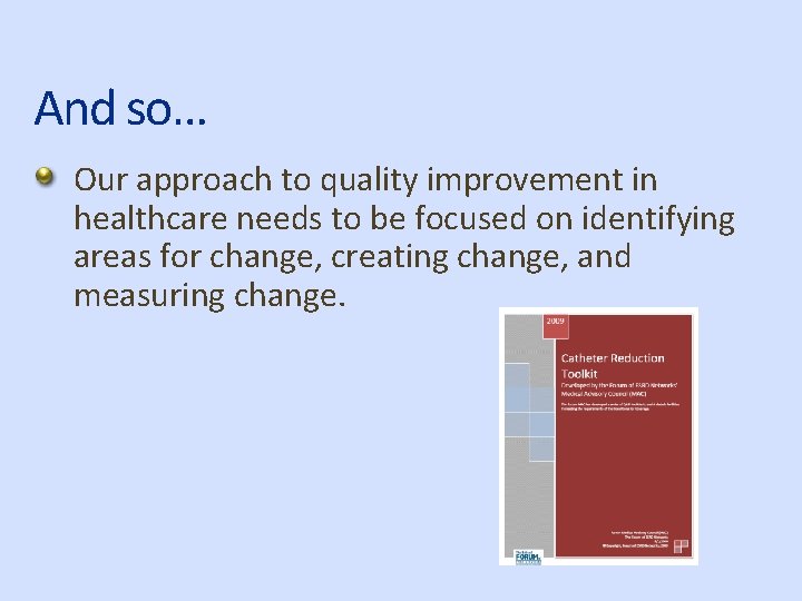 And so… Our approach to quality improvement in healthcare needs to be focused on
