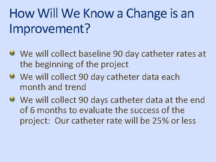 How Will We Know a Change is an Improvement? We will collect baseline 90