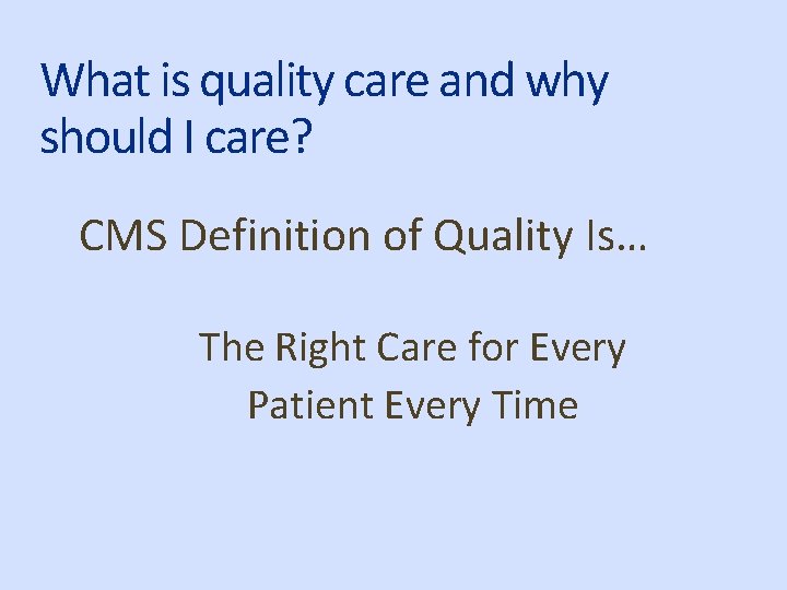 What is quality care and why should I care? CMS Definition of Quality Is…