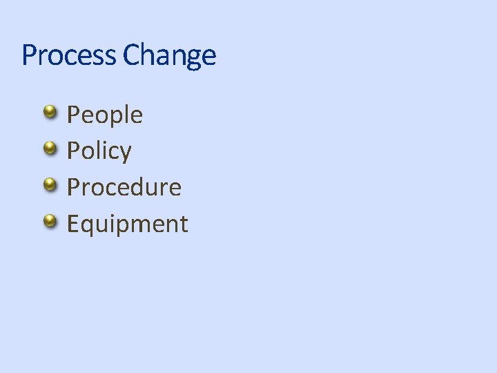 Process Change People Policy Procedure Equipment 
