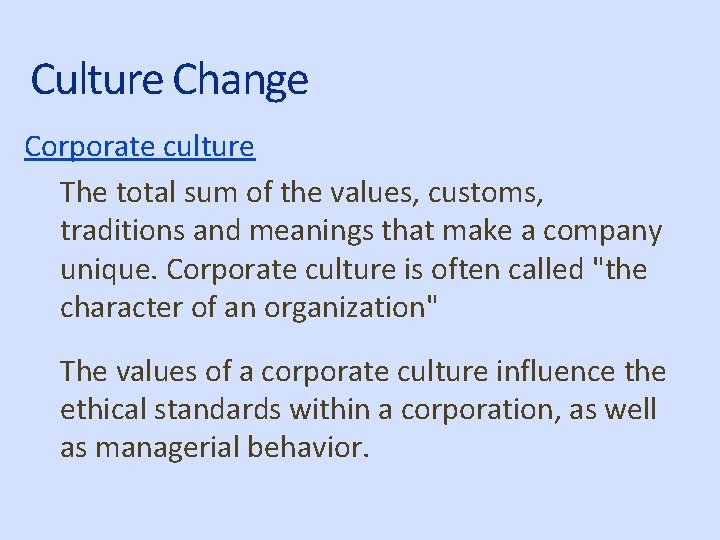 Culture Change Corporate culture The total sum of the values, customs, traditions and meanings