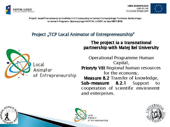 Projekt współfinansowany ze środków Unii Europejskiej w ramach Europejskiego Funduszu Społecznego w ramach Programu