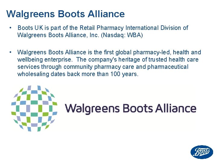 Walgreens Boots Alliance • Boots UK is part of the Retail Pharmacy International Division