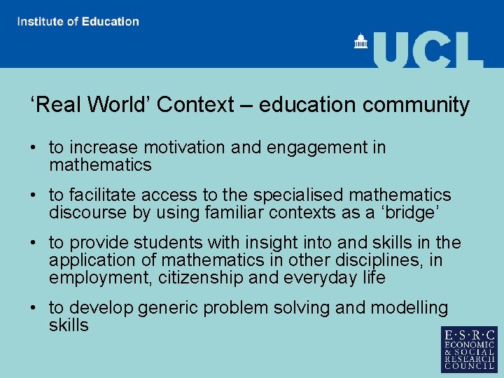 ‘Real World’ Context – education community • to increase motivation and engagement in mathematics