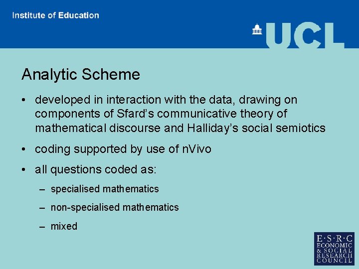 Analytic Scheme • developed in interaction with the data, drawing on components of Sfard’s