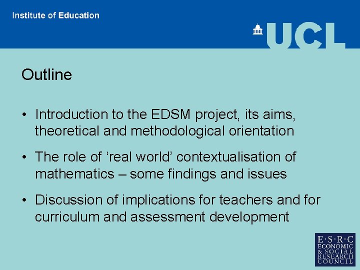 Outline • Introduction to the EDSM project, its aims, theoretical and methodological orientation •