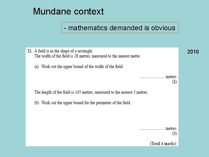 Mundane context - mathematics demanded is obvious 2010 