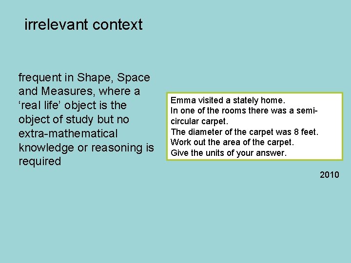 irrelevant context frequent in Shape, Space and Measures, where a ‘real life’ object is