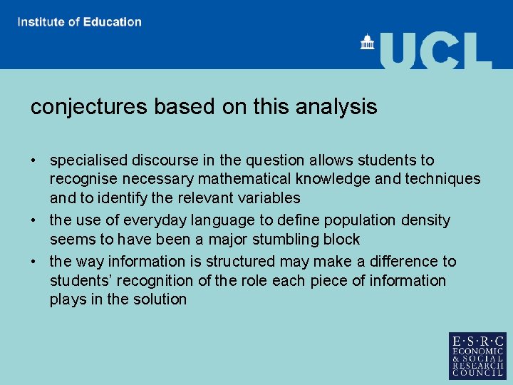 conjectures based on this analysis • specialised discourse in the question allows students to