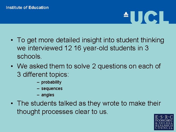  • To get more detailed insight into student thinking we interviewed 12 16