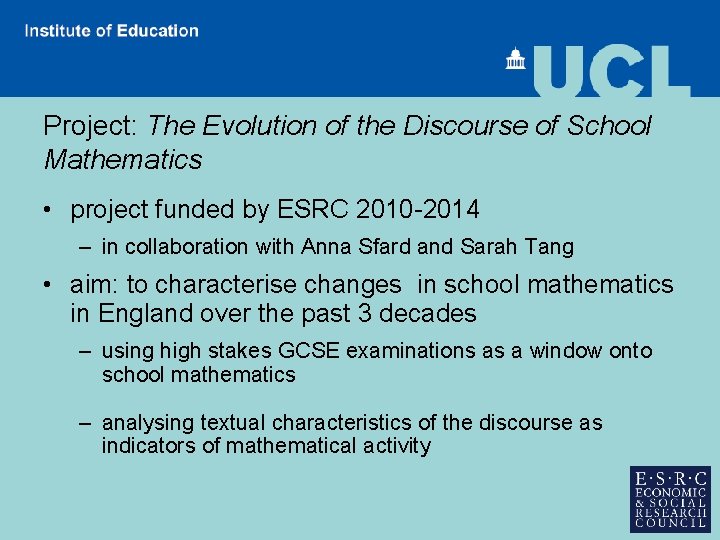 Project: The Evolution of the Discourse of School Mathematics • project funded by ESRC