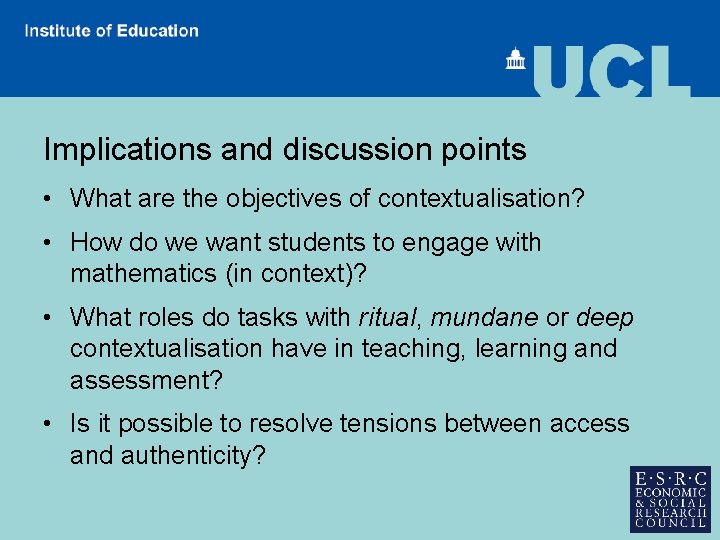 Implications and discussion points • What are the objectives of contextualisation? • How do