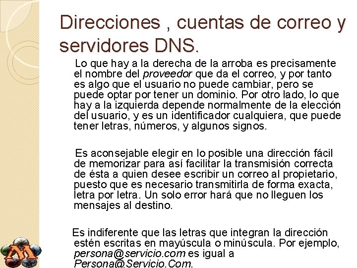 Direcciones , cuentas de correo y servidores DNS. Lo que hay a la derecha
