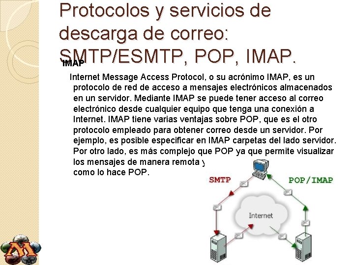 Protocolos y servicios de descarga de correo: SMTP/ESMTP, POP, IMAP Internet Message Access Protocol,