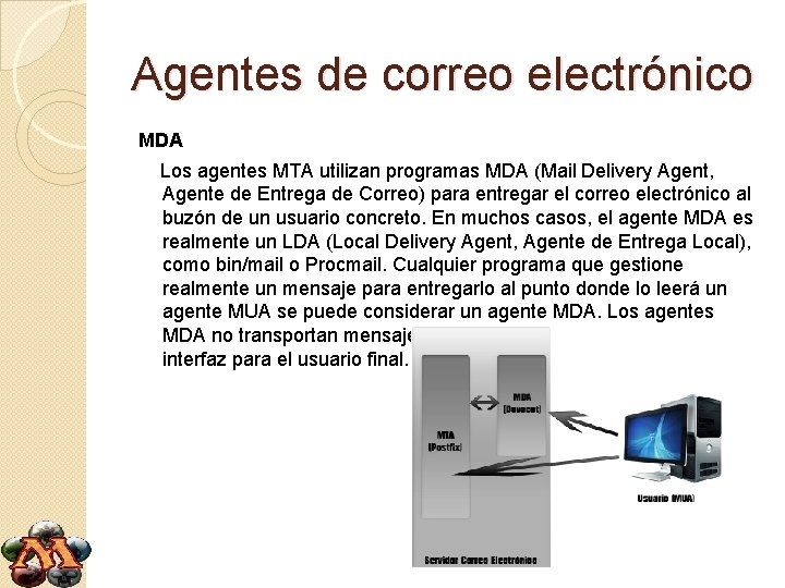 Agentes de correo electrónico MDA Los agentes MTA utilizan programas MDA (Mail Delivery Agent,