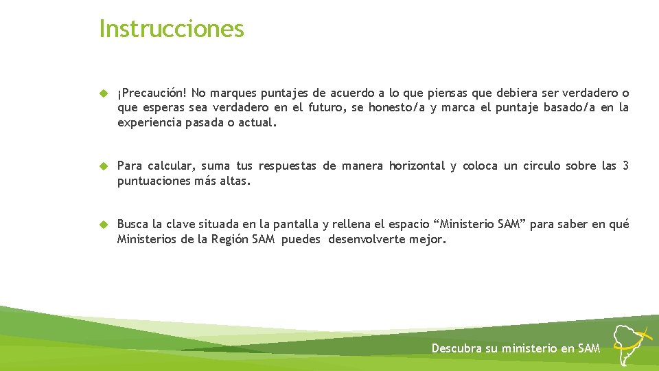 Instrucciones ¡Precaución! No marques puntajes de acuerdo a lo que piensas que debiera ser