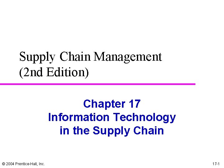 Supply Chain Management (2 nd Edition) Chapter 17 Information Technology in the Supply Chain