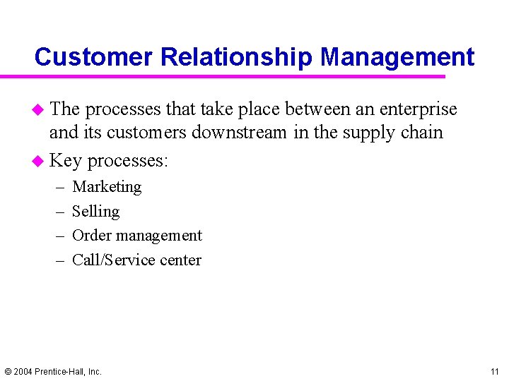 Customer Relationship Management u The processes that take place between an enterprise and its