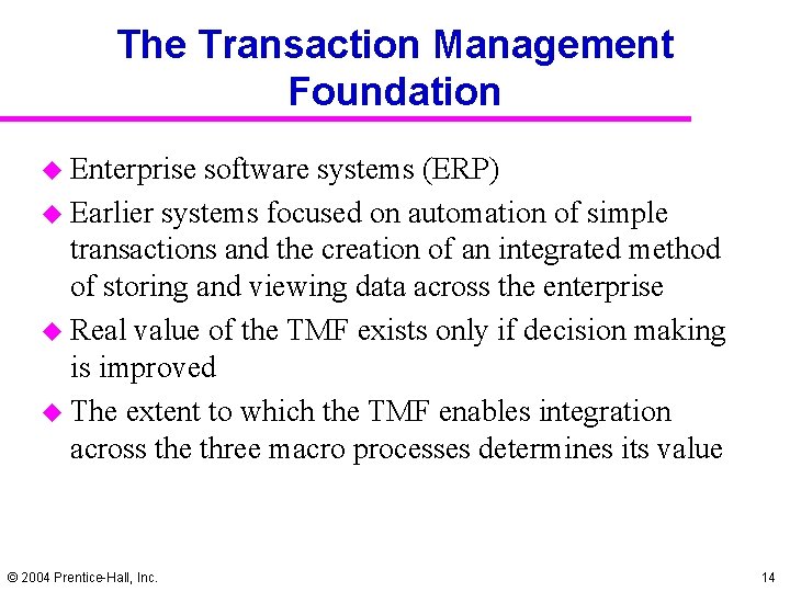 The Transaction Management Foundation u Enterprise software systems (ERP) u Earlier systems focused on