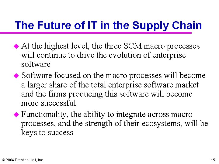 The Future of IT in the Supply Chain u At the highest level, the