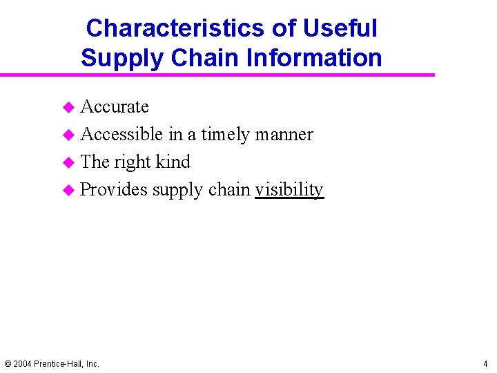 Characteristics of Useful Supply Chain Information u Accurate u Accessible in a timely manner