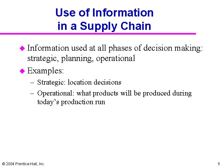 Use of Information in a Supply Chain u Information used at all phases of