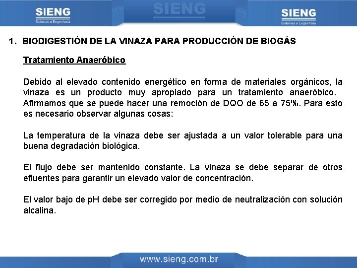 1. BIODIGESTIÓN DE LA VINAZA PARA PRODUCCIÓN DE BIOGÁS Tratamiento Anaeróbico Debido al elevado