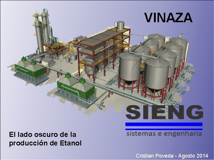 VINAZA El lado oscuro de la producción de Etanol Cristian Poveda - Agosto 2014