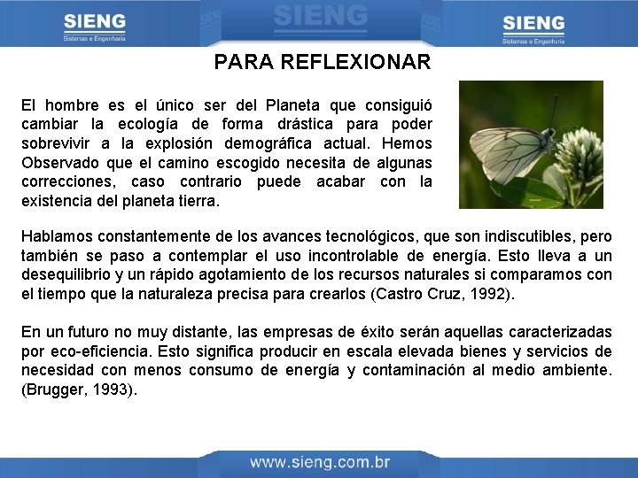 PARA REFLEXIONAR El hombre es el único ser del Planeta que consiguió cambiar la