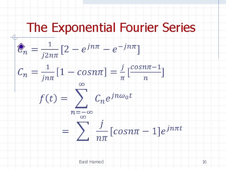 The Exponential Fourier Series Basil Hamed 16 