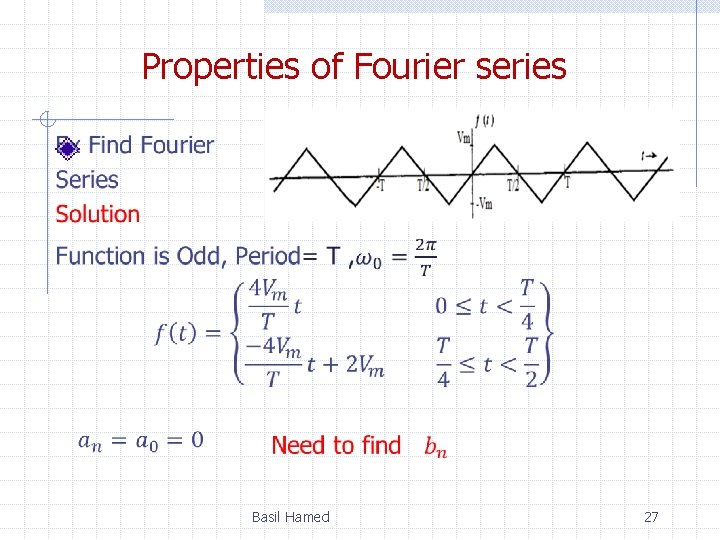 Properties of Fourier series Basil Hamed 27 