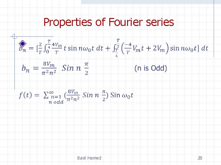 Properties of Fourier series Basil Hamed 28 