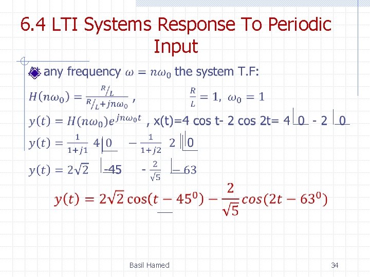 6. 4 LTI Systems Response To Periodic Input Basil Hamed 34 