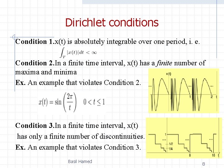  Dirichlet conditions Condition 1. x(t) is absolutely integrable over one period, i. e.